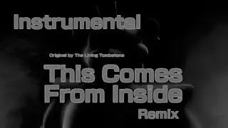 This Comes From Inside - The Living Tombstone | [REMIX/COVER] | [INSTRUMENTAL]