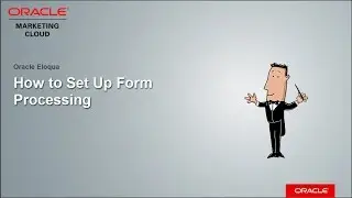 Oracle Eloqua - How to Set Up Form Processing