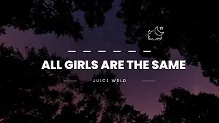 Juice WRLD - All Girls Are The Same