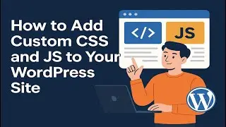How to Add Custom CSS and JS to Your WordPress Site (EASY AND QUICK)