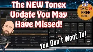 The NEW Tonex Update You May Have Missed! You Don't Want To... | Tonex Software 1.6