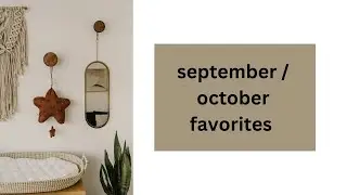 September/ October favorites