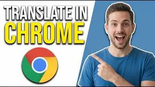 How To Translate In Google Chrome [Easy Step-By-Step Guide]