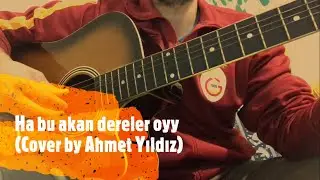 Ha bu akan dereler oy (Gitar Cover by Ahmet Yıldız)