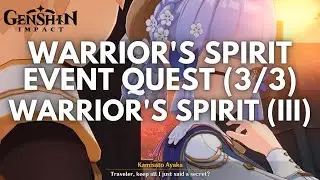 Warrior's Spirit Event Quest (3/3) Part III: Ayaka winks at Aether! [Genshin Impact V3.4]