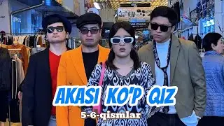AKASI KO’P QIZ 😄| 5-6-QISMLAR