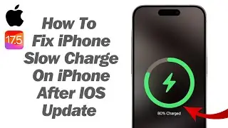How To Fix iPhone Slow Charging After IOS 17.5 Update