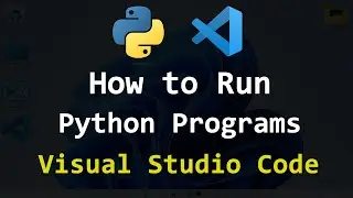 How to Set up Visual Studio Code for Running Python Programs