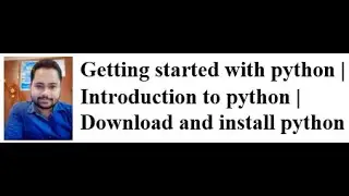 Getting started with python | Introduction to python | Download and install python