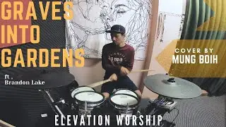 GRAVES INTO GARDENS / ft , Brandon Lake | Elevation Worship | drum cover | Mung Boih .