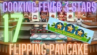 Cooking Fever 3 Stars: Flipping Pancake - Level 17 - Audio Playthrough