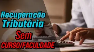 Recuperação Tributária sem Comprar nenhum Curso ou Fazer Faculdade !