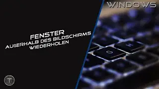 Fenster außerhalb des Bildschirms wiederholen || Windows 11