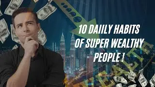 10 Powerful Daily Habits of the Wealthy That Will Change Your Life