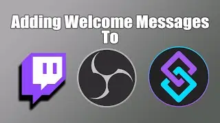 Adding Welcome Messages to OBS W/ Streamer.Bot (Outdated - See Description)