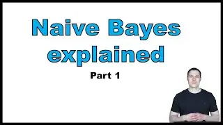 Naive Bayes explained