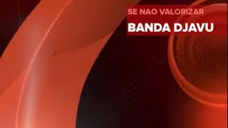 BANDA DJAVU - Se nao valorizar - Clipe Oficial
