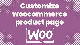 WooCommerce Product Page Customization - WooCommerce Tutorial, Astra Theme 2023