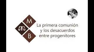LA PRIMERA COMUNIÓN Y LOS DESACUERDOS ENTRE PROGENITORES