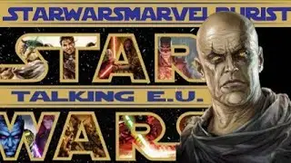 Talking EU with StarWarsMarvelPURIST