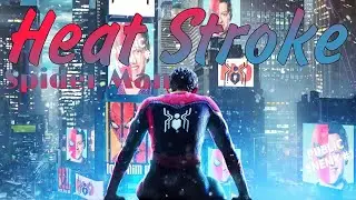 Spider-Man || Heat Stroke