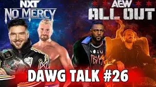 Dawg Talk #26: AEW All Out 2024, NXT No Mercy 2024 & More