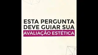 SEJA EM QUAL FOR O PROCEDIMENTO, ESTA PERGUNTA DEVE GUIAR SUA AVALIAÇÃO ESTÉTICA | MAYCON A BENICIO