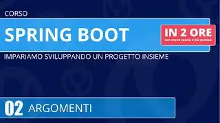 Corso Spring Boot in 2 ore - 02 - Argomenti