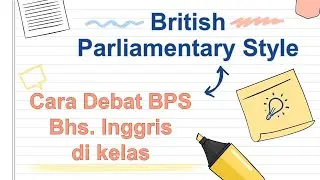 DEBAT BRITISH PARLIAMENTARY STYLE DI KELAS | PART 1