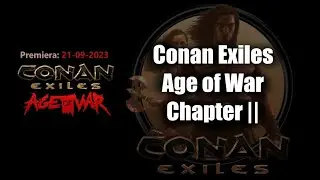 CONAN EXILES Age of War chapter 2