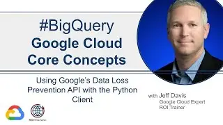 Core Concepts | DLP API: Using Google’s Data Loss Prevention API with the Python Client