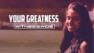 Your Greatness (Official Video) - Witnesswide™