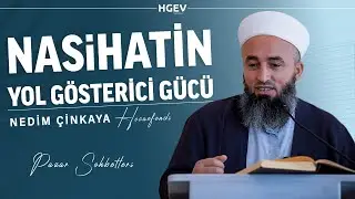 Nasihatin Yol Gösterici Gücü! | Nedim Çinkaya Hocaefendi | Pazar Sohbetleri