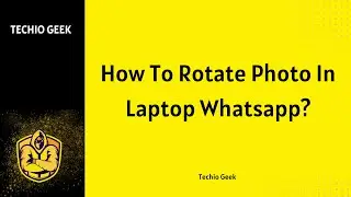 How to rotate photo in laptop whatsapp?