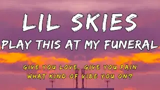 Lil Skies - Play This At My Funeral (feat. Landon Cube) [Lyrics]