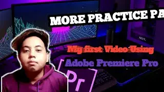 PRACTICE VIDEO EDITING ADOBE PREMIERE PRO KalayoBatangas