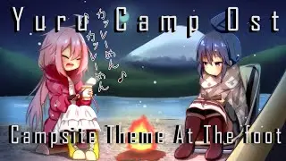 Yuru Camp△ OST - Campsite theme At the foot