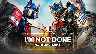 [Transformers] | I'm Not Done (!!!ROTB SPOILERS!!!)