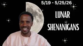 🌙 Lunar Shenanigans: 5/19 - 5/25/26 Weekly Moon Astrology 🪐
