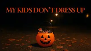MY KIDS DON'T DRESS UP