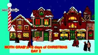 day 2 - MOTH GRAB'S 12 days of CHRISTMAS