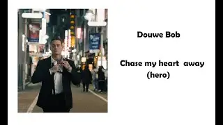 Douwe bob - Chase my heart away lyrics