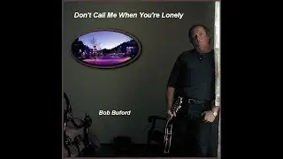 Don't Call Me When You're Lonely - Bob Buford