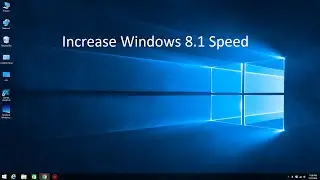INCREASE SPEED OF WINDOWS 8.1 (PART 1)