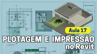 Plotagem e impressão no Revit (Aula 17)