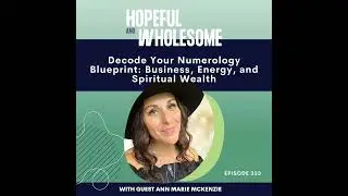 Decode Your Numerology Blueprint: Business, Energy, and Spiritual Wealth with AnnMarie McKenzie