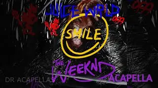 Juice WRLD, The Weeknd - Smile (Acapella - Vocals Only)