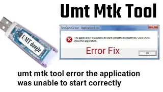 UMT MTK TOOL  Error-The application was unable to start correctly(0xc000007b) Fix in windows 7/8/10