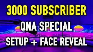 3000 Subscriber Special - Huge QNA Video (yes also setup and face reveal or something)