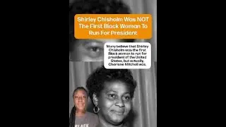 Shirley Chisholm Was NOT The First Black Woman To Run For President